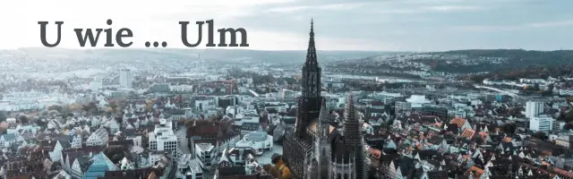 Städte mit U - Bild von Ulm